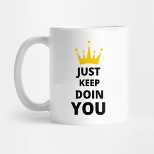 Just Keep Doin You - Text With Crown Light Design Mug